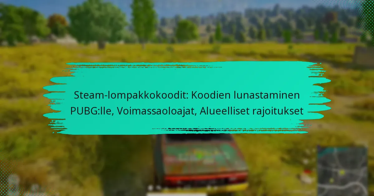 Steam-lompakkokoodit: Koodien lunastaminen PUBG:lle, Voimassaoloajat, Alueelliset rajoitukset