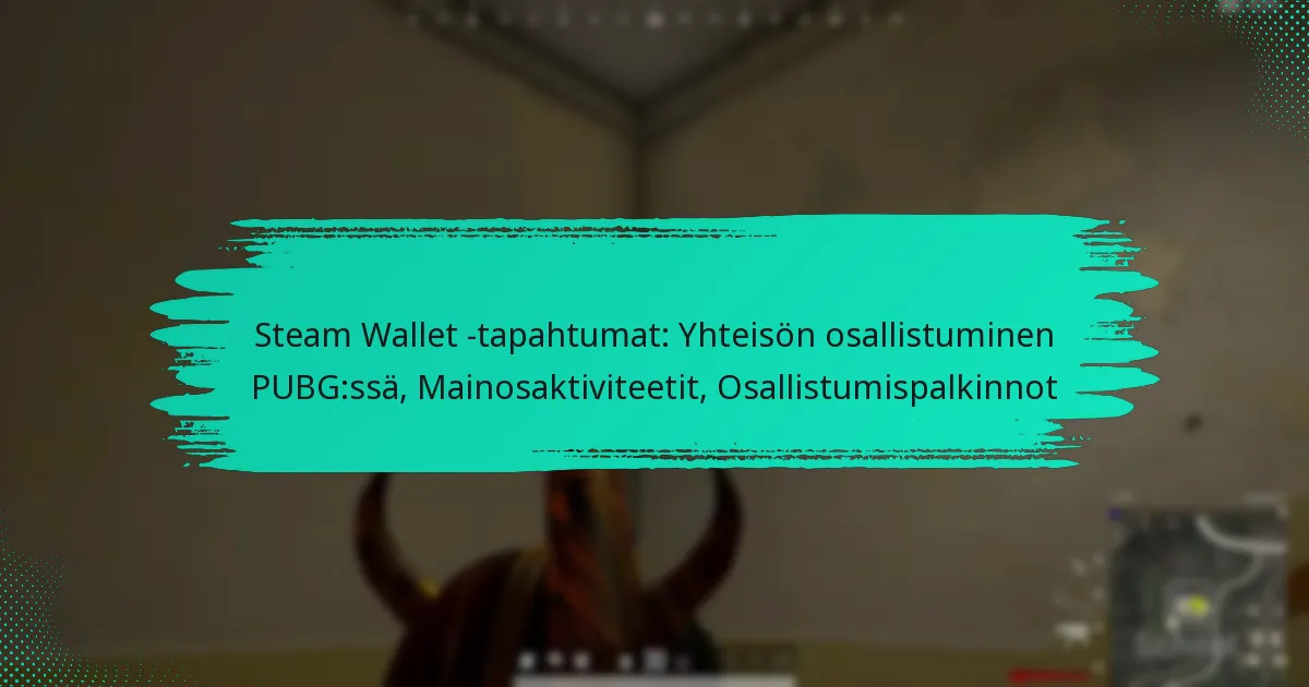 Steam Wallet -tapahtumat: Yhteisön osallistuminen PUBG:ssä, Mainosaktiviteetit, Osallistumispalkinnot
