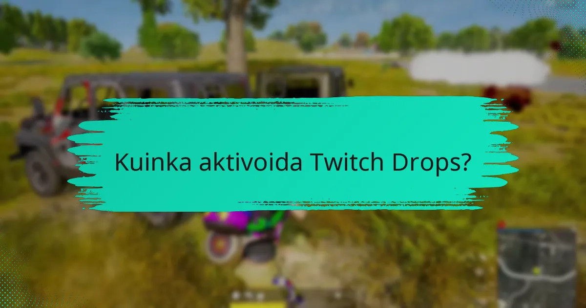 Kuinka aktivoida Twitch Drops?