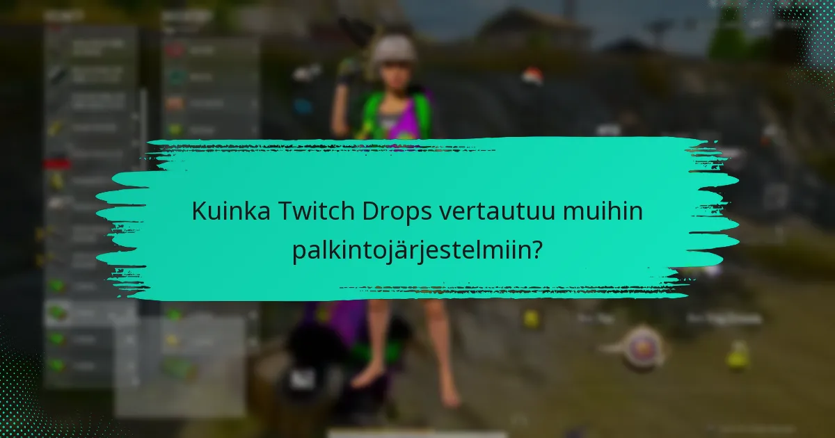 Millaisia palkintoja voin ansaita Twitch Dropsista?