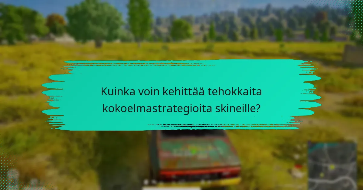 Mitkä ovat tapahtumakohtaiset esineet skinejä kokoelmissa?
