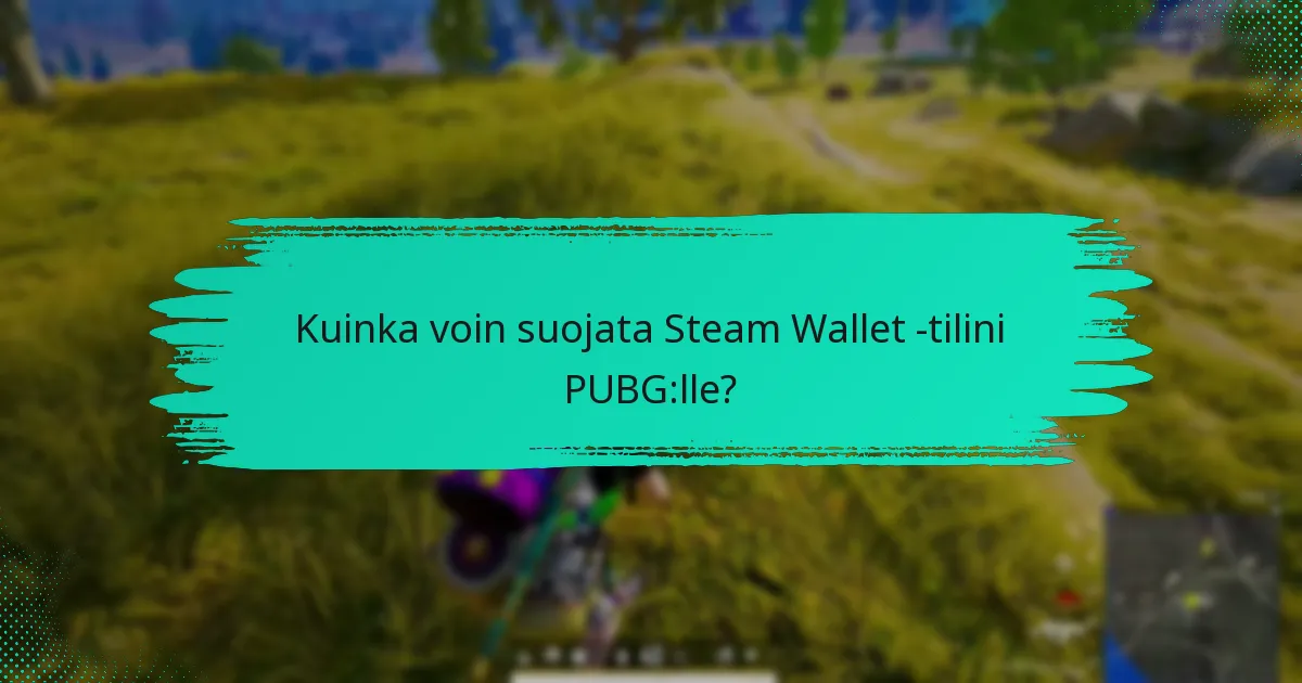 Mitkä ovat yleiset turvallisuusuhat Steam Wallet -tileille?
