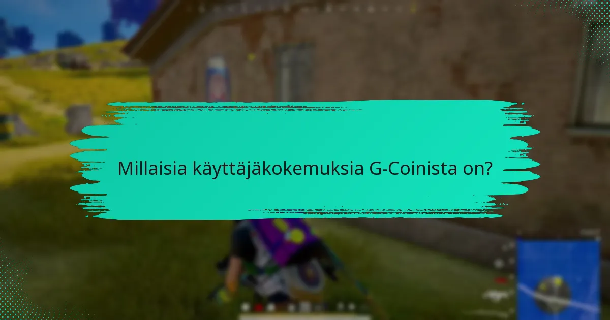 Millaisia parannusehdotuksia käyttäjillä on G-Coinille?