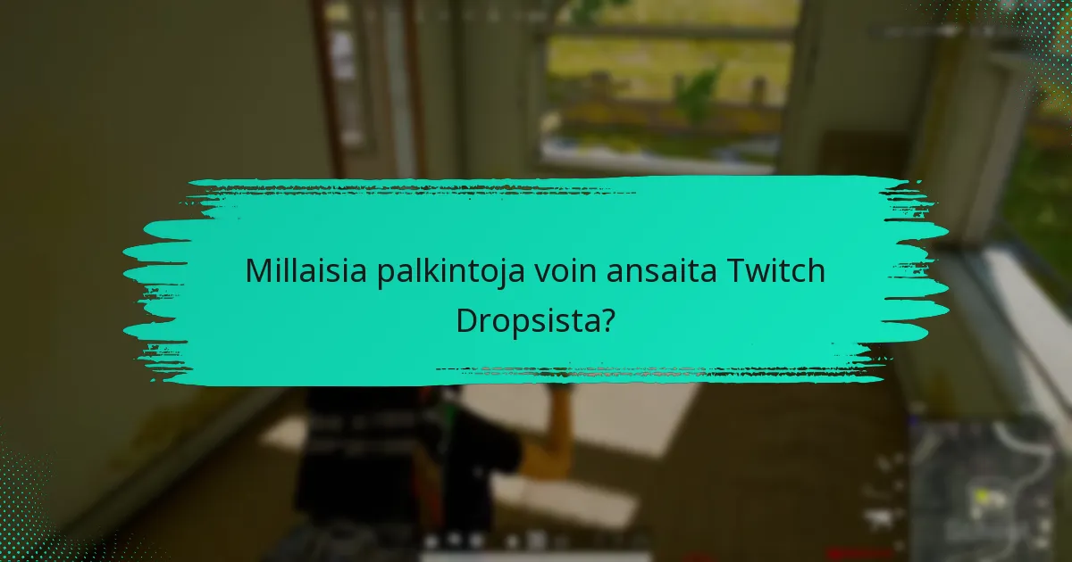 Mitkä ovat yleiset ongelmat Twitch Dropsin aktivoinnissa?