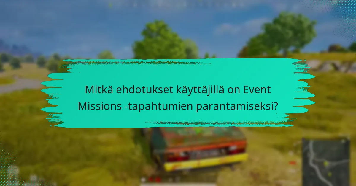 Kuinka käyttäjät voivat lähettää ominaisuuspyyntöjä Event Missions -tapahtumiin?