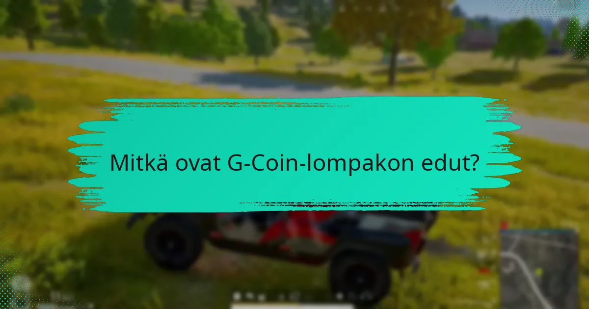 Mitkä ovat G-Coin-lompakon edut?
