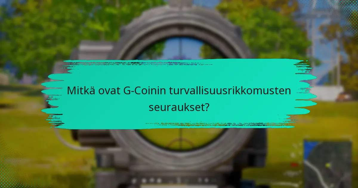 Mitkä turvallisuustyökalut parantavat G-Coin-tilin suojausta?