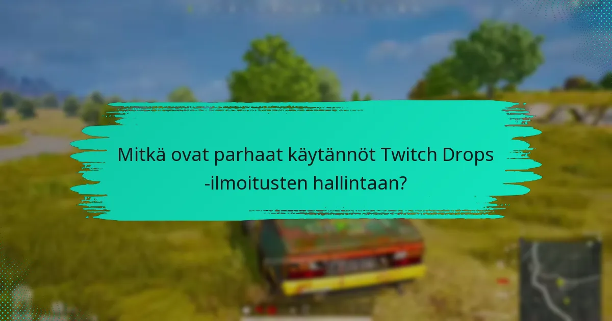 Kuinka käyttäjät voivat osallistua Twitch-yhteisöön liittyen Dropsiin?