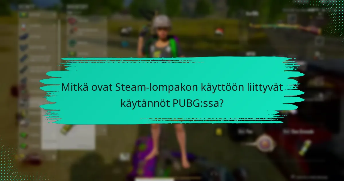 Mitkä ovat Steam-lompakon käyttöön liittyvät käytännöt PUBG:ssa?