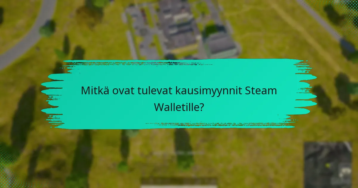 Kuinka käyttää Steam Walletia tehokkaasti kampanjoissa?