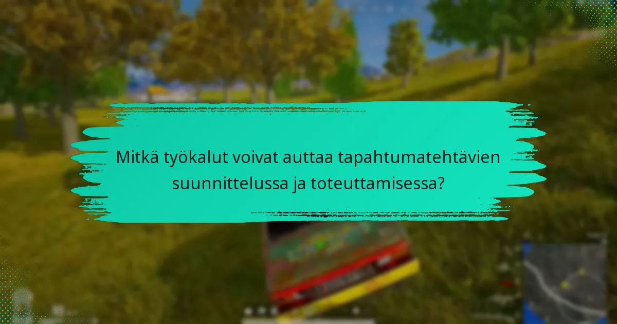 Mitkä työkalut voivat auttaa tapahtumatehtävien suunnittelussa ja toteuttamisessa?